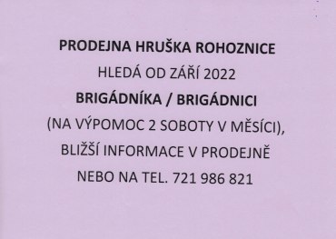 PRODEJNA HRUŠKA ROHOZNICE NABÍZÍ BRIGÁDU